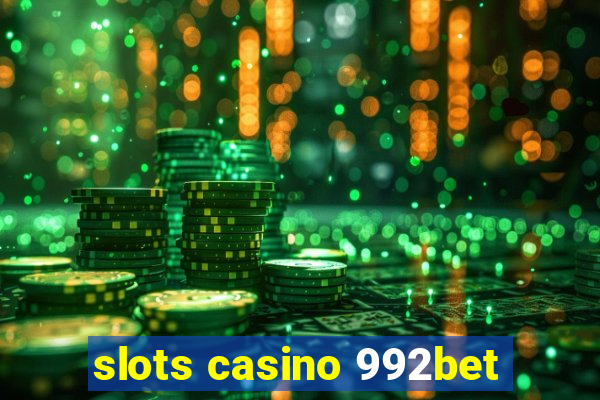 slots casino 992bet